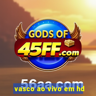 vasco ao vivo em hd